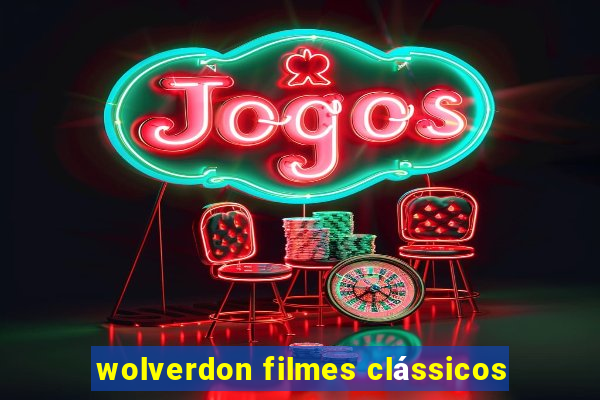 wolverdon filmes clássicos